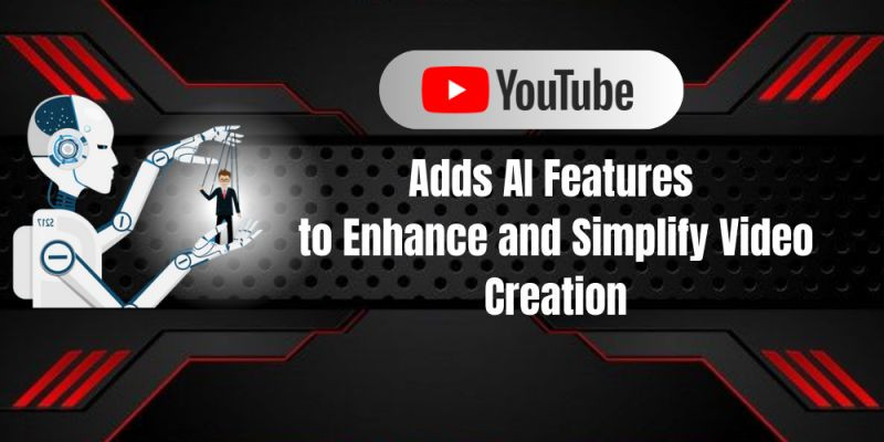 YouTube's AI-Powered Features Revolutionize Video Creation